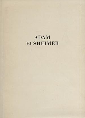 Adam Elsheimer : Werk, künstler. Herkunft u. Nachfolge ; Ausstellg ; 2. Dez. 1966-31. Jan. 1967 ;...