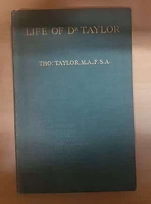 A life of John Taylor of Ashburne, Rector of Bosworth, prebendary of Westminster, & friend of Dr....