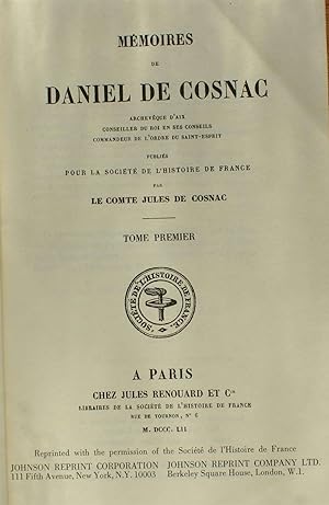 Mémoires de Daniel de Cosnac, archevêque d'Aix, conseiller du roi en ses conseils, commandeur de ...