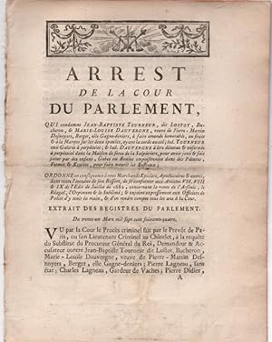 ARREST de la Cour du Parlement, Qui condamne Jean Baptiste Tourneur, dit Lostot, Bucheron, & Mari...
