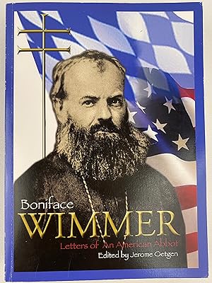 Boniface Wimmer: Letters of an American Abbot