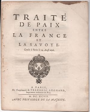 Traité de paix entre la France et la Savoie. Conclu à Turin le 29 août 1696.