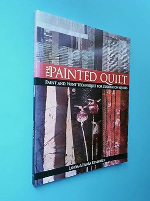 The Painted Quilt: Paint And Print Techniques For Color On Quilts
