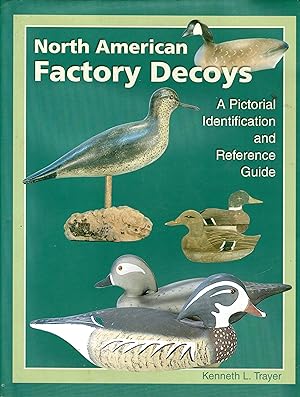 North American Factory Decoys: A Pictorial Identification and Reference Guide (SIGNED)