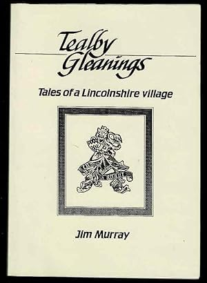 Tealby Gleanings: Tales of a Lincolnshire Village