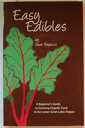 Easy Edibles: A Beginner's Guide to Growing Organic Food in the Lower Great Lakes Region, Signed