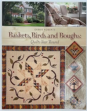 Baskets, Birds and Boughs: Quilts Year 'Round