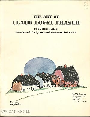ART OF CLAUD LOVAT FRASER, BOOK ILLUSTRATOR, THEATRICAL DESIGNER AND COMMERCIAL ARTIST. Descripti...