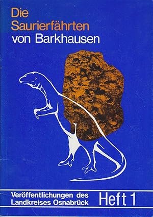 Die Dinosaurierfährten von Barkhausen im Wiehengebirge / von Heinrich Friese. Überarb. u. erw. vo...