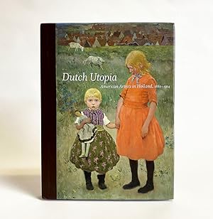 Dutch Utopia: American Artists in Holland, 1880-1914