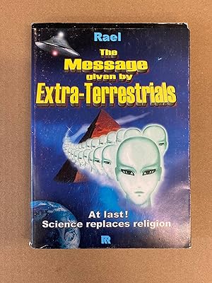 The Message Given by Extra-Terrestrials: The True Face of God