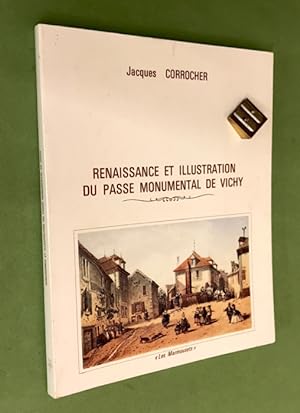 Renaissance et illustration du passé monumental de Vichy. Illustrateurs, éditeurs, architectes, h...