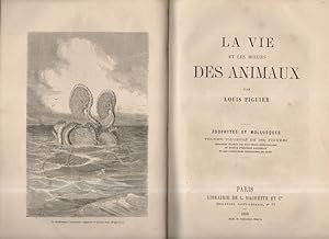 Le vie et les moeurs des animaux. Zoophytes et mollusques. Volume illustré de 385 figures desinée...