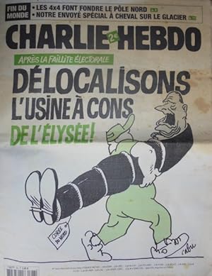 Charlie Hebdo N°626 Apres La Faillite Electorale, Délocalisons l'usine A Cons De L'Élysee !