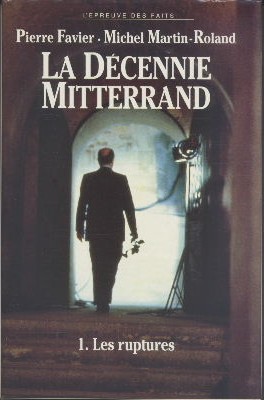 La décennie Mitterrand, les ruptures, 1981-1984