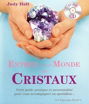 Entrez dans le monde des cristaux.Petit guide pratique et personnalisé pour vous accompagner au q...
