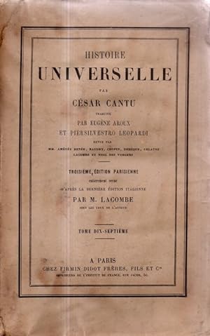 Histoire universelle Tome dix septieme par César Cantu, traduite par Eugène Aroux et Piersilvestr...