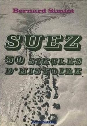 Suez 50 siècles d'histoire
