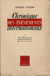 Chronique des événements internationaux.Tome 1: Le miracle britannique (juin 1940 - fin mars 1941.)