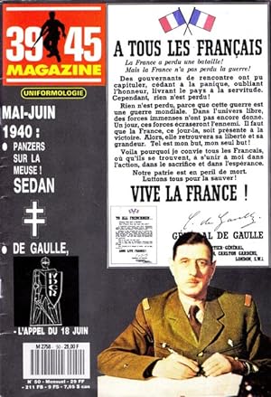39-45 magazine : n° 50 juin 1990 Mai juin 1940 : Panzers sur la Meuse Sedan. De Gaulle l'appel du...