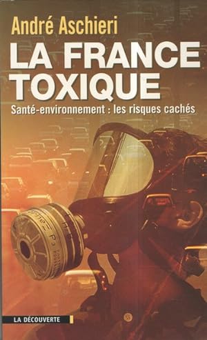 La France toxique. Santé-environnement : les risques cachés