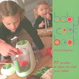 Baby cook book.77 recettes et idées de chef pour bébé
