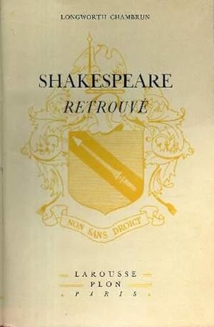 Shakespeare retrouvé Sa vie, son oeuvre