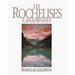 Les Rocheuses Canadiennes (French language Édition)