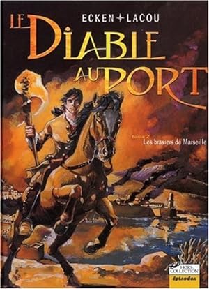 Le Diable au port, tome 2 : Les Brasiers de Marseille