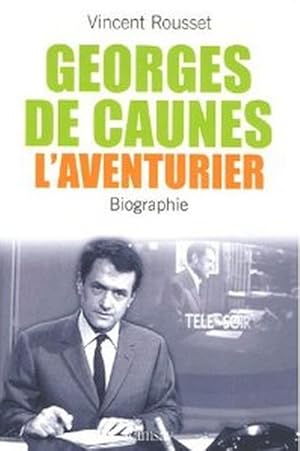 Georges de Caunes, l'aventurier
