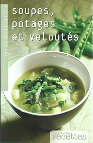 Soupes, potages et veloutés - Mes meilleures recettes - Petits plats plaisir