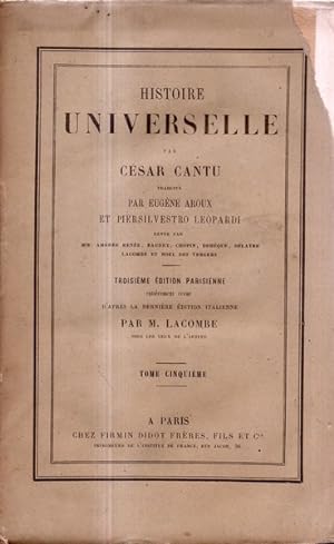 Histoire universelle Tome cinquieme par César Cantu, traduite par Eugène Aroux et Piersilvestro L...