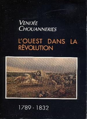 Vendée Chouanneries.L'Ouest dans la Révolution.1789- 1832.
