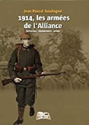 1914, les armées de l'Alliance. Uniformes, équipements, armes.