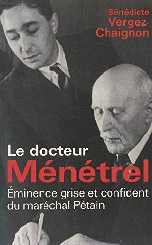 Le docteur Ménétrel, éminence grise et confident du Maréchal Pétain