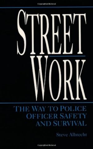 Street Work.The Way to Police Officer Safety and Survival