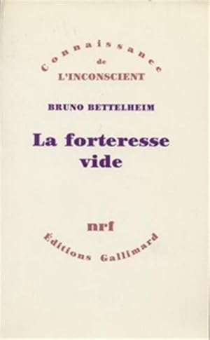 La Forteresse vide.L'autisme infantile et la naissance du Soi