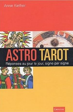 Astro Tarot. Réponses au jour le jour, signe par signe
