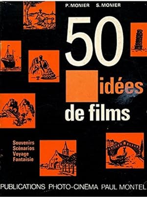Pierre et Suzanne Monier. 50 idées de films.Souvenirs, voyages, scénarios, fantaisies. Illustrati...