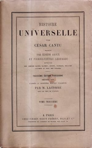 Histoire universelle Tome Troisieme, par César Cantu, traduite par Eugène Aroux et Piersilvestro ...