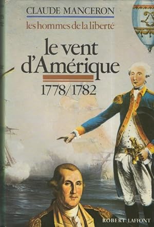 Le vent d'Amérique L'échec de Necker et la victoire de yorktown 1778-1782 (Les Hommes de la liber...