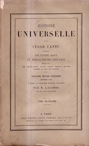 Histoire universelle Tome quatrieme par César Cantu, traduite par Eugène Aroux et Piersilvestro L...