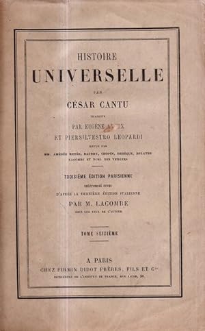 Histoire universelle Tome seizieme par César Cantu, traduite par Eugène Aroux et Piersilvestro Le...