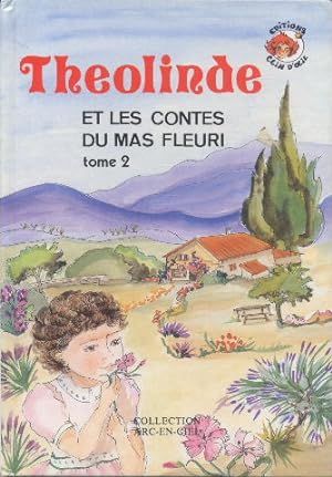 Théolinde et les contes du mas fleuri Tome II (Collection Arc-en-ciel)