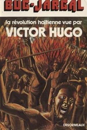 Bug-Jargal ou la Révolution haïtienne . Les deux versions du roman, 1818 et 1826