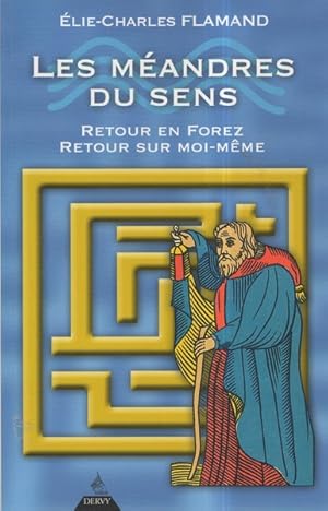 Les méandres du sens : Retour en Forez, retour sur soi-même