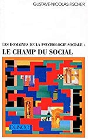 LES DOMAINES DE LA PSYCHOLOGIE SOCIALE LE CHAMPS DU SOCIAL