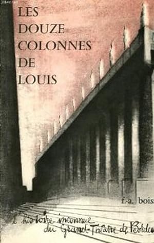 Les Douze colonnes de Louis : L'histoire inconnue du Grand-Théâtre de Bordeaux