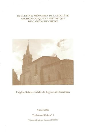 Bulletin & mémoires de la société archéologique et historique du canton de Créon année 2007 Trois...