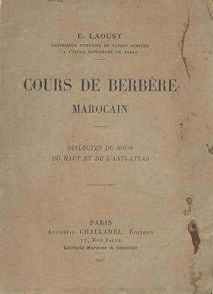 Cours de Berbère Marocain.Grammaire, vocabulaire, textes. Dialectes du Sous, du Haut et de l'Anti...